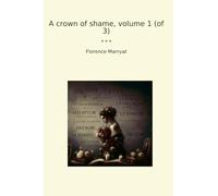 A crown of shame, volume 1 (of 3) (Classic Books)