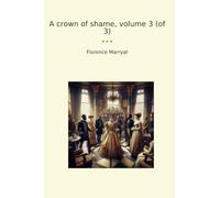 A crown of shame, volume 3 (of 3) (Classic Books)