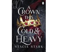 A Crown This Cold and Heavy : (Kingdom of Lies, book 3)