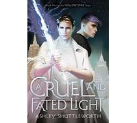 A Cruel and Fated Light: Volume 2 (Hollow Star Saga)