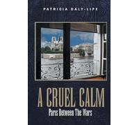 A Cruel Calm: Paris Between The Wars (Latest Edition)