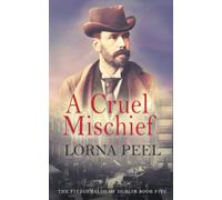 A Cruel Mischief: The Fitzgeralds of Dublin Book Five: 5