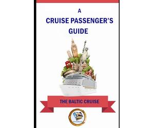 A CRUISE PASSENGER'S GUIDE: THE BALTIC CRUISE
