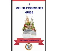 A CRUISE PASSENGER'S GUIDE: THE CANARY ISLAND CRUISE