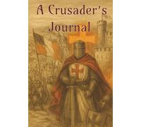 A Crusader’s Journal: Blank Lined Notebook | 6x9 inches | Good for Journaling, Diary, Prayer Log...Gift for Christmas, Men, Boys, Stocking Stuffers, and More!