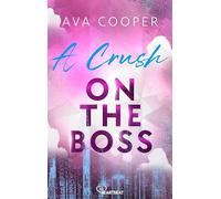 A Crush on the Boss: Eine spicy und romantische CEO-Office-Romance