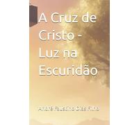 A Cruz de Cristo - Luz na Escuridão