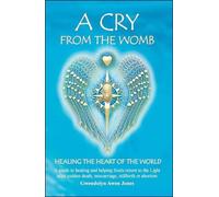 A Cry from the Womb -Healing the Heart of the World by Gwendolyn Awen Jones (31-Dec-2004) Paperback