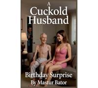 A Cuckold Husband: Birthday Surprise (2)