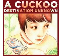 A Cuckoo - Destination Unknown