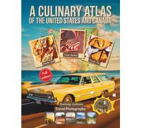 A Culinary Atlas of The United States and Canada: A Full Color Road Trip With Maps, Directions and Pictures Covering 10 Delicious Adventures Through ... and Canadian Regional Cuisine and Recipes