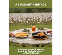 A Culinary Heritage: A Journey Through African American Culinary History In The Old South