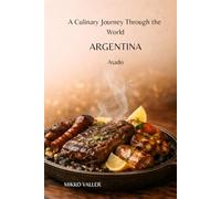 A Culinary Journey Through the World: Argentina: Asado