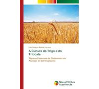 A Cultura do Trigo e do Triticale: Tópicos Especiais de Fitotecnia e de Acessos de Germoplasma