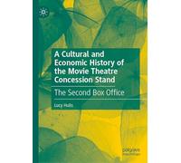 A Cultural and Economic History of the Movie Theatre Concession Stand: The Second Box Office