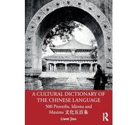 A Cultural Dictionary of The Chinese Language: 500 Proverbs, Idioms and Maxims 文化五百条