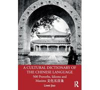 A Cultural Dictionary of The Chinese Language: 500 Proverbs, Idioms and Maxims 文化五百条