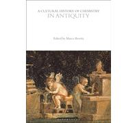 A Cultural History of Chemistry in Antiquity (The Cultural Histories Series)
