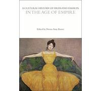 A Cultural History of Dress and Fashion in the Age of Empire