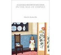 A Cultural History of Education in the Age of Empire (The Cultural Histories Series)