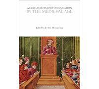 A Cultural History of Education in the Medieval Age (The Cultural Histories Series)