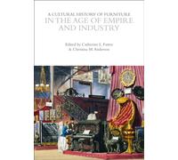 A Cultural History of Furniture in the Age of Empire and Industry