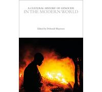 A Cultural History of Genocide in the Modern World (The Cultural Histories Series)