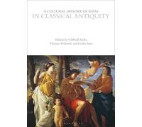 A Cultural History of Ideas in Classical Antiquity (The Cultural Histories Series)
