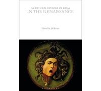 A Cultural History of Ideas in the Renaissance (The Cultural Histories Series)
