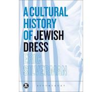 A Cultural History of Jewish Dress by Eric Silverman - 9781847882868