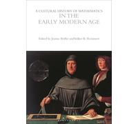 A Cultural History of Mathematics in the Early Modern Age (The Cultural Histories Series)