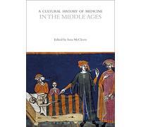 A Cultural History of Medicine in the Middle Ages (The Cultural Histories Series)
