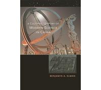 A Cultural History of Modern Science in China: 15 (New Histories of Science, Technology, and Medicine)