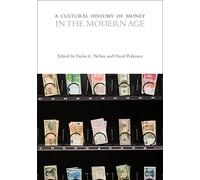 A Cultural History of Money in the Modern Age (The Cultural Histories Series)