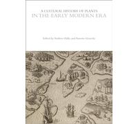 A Cultural History of Plants in the Early Modern Era (The Cultural Histories Series)
