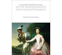 A Cultural History of Race in the Reformation and Enlightenment (The Cultural Histories Series)