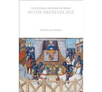 A Cultural History of Sport in the Medieval Age (The Cultural Histories Series)