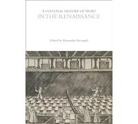A Cultural History of Sport in the Renaissance (The Cultural Histories Series)