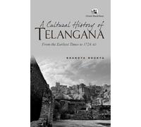 A Cultural History of Telangana:: From the Earliest Times to 1724 AD