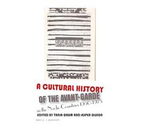 A Cultural History of the Avant-Garde in the Nordic Countries 1950-1975: 32 (Avant-Garde Critical Studies)