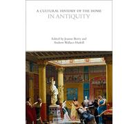A Cultural History of the Home in Antiquity (The Cultural Histories Series)