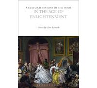 A Cultural History of the Home in the Age of Enlightenment (The Cultural Histories Series)