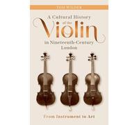A Cultural History of the Violin in Nineteenth-Century London