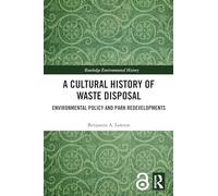 A Cultural History of Waste Disposal: Environmental Policy and Park Redevelopments