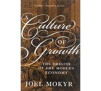 A Culture of Growth: The Origins of the Modern Economy, Mokyr 9780691180960^+
