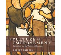 A Culture of Improvement - Technology and the Western Millennium