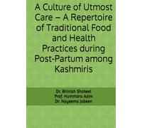 A Culture of Utmost Care - A Repertoire of Traditional Food and Health Practices during Post-Partum among Kashmiris
