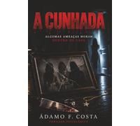 A CUNHADA: ALGUMAS AMEAÇAS MORAM DENTRO DE CASA