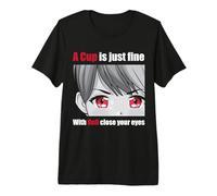A Cup is just fine, with Onii Close Your Eyes Sexy Anime Premium T-Shirt