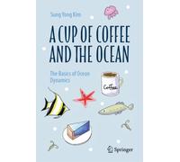 A Cup of Coffee and the Ocean : The Basics of Ocean Dynamics